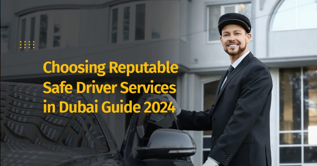 Choosing Reputable Safe Driver Services in Dubai - SafeDryver