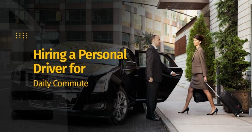 Hiring a Personal Driver for Daily Commute