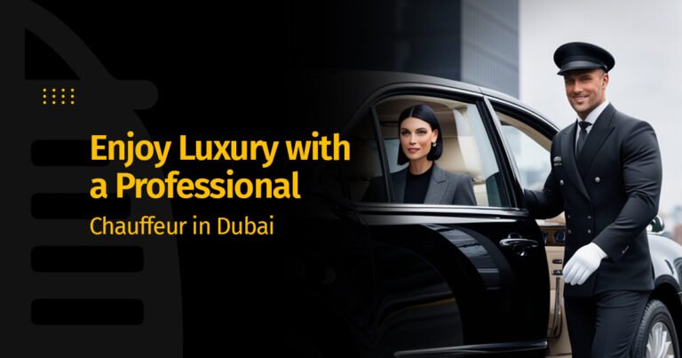 Enjoy Luxury with a Professional Chauffeur in Dubai