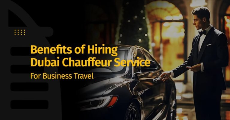 Benefits of Hiring Chauffeur Service Dubai