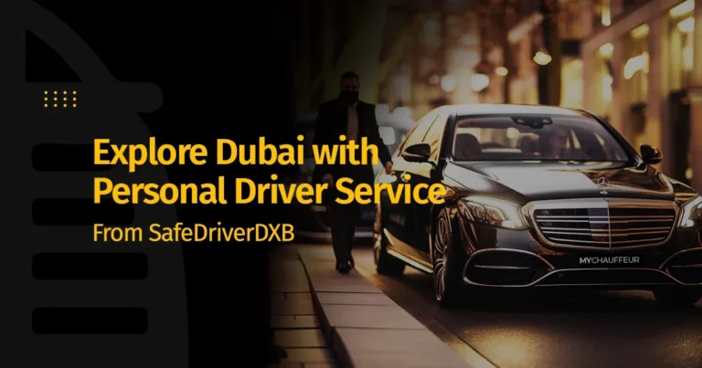 Explore Dubai with Personal Driver Service From SafeDriverDXB