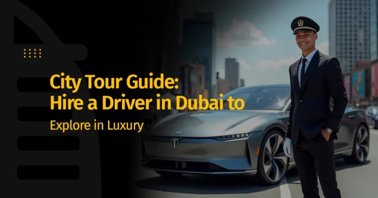 City Tour Guide: Hire a Driver in Dubai to Explore in Luxury