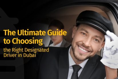 The Ultimate Guide to Choosing the Right Designated Driver in Dubai